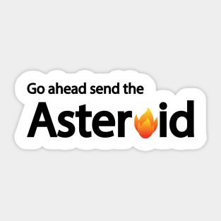 Go ahead send the Asteroid artistic design Sticker